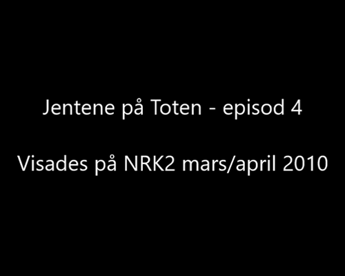 Jentene p Toten - episod 4