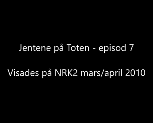 Jentene p Toten - episod 7