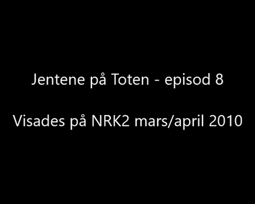 Jentene p Toten - episod 8